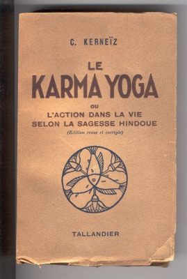  Karmayog: Un voyage dans la philosophie indienne de l'action désintéressée!