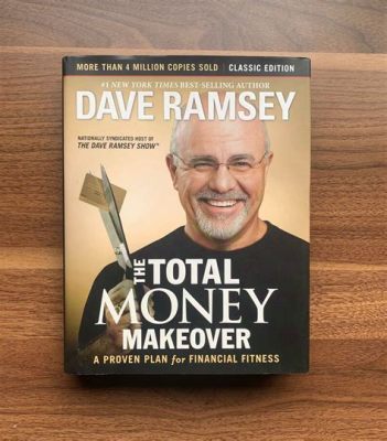 The Total Money Makeover: Des Leçons Financières Percutantes Pour Un Changer Radical